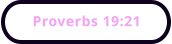 Proverbs 19:21