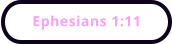 Ephesians 1:11